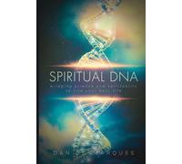 Spiritual DNA: Bridging Science and Spirituality to Live Your Best Life