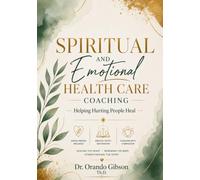Spiritual & Emotional Health Coaching: Helping Hurting People Heal