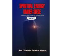 SPIRITUAL ENERGY UNDER SIEGE: Understanding Satan’s Strategies and the Believer’s Warfare