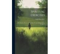 Spiritual Exercises: Readings For A Retreat Of Seven Days, Tr. And Abridged, Ed. By O. Shipley