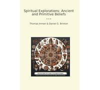 Spiritual Explorations: Ancient and Primitive Beliefs