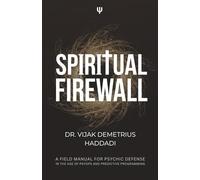 Spiritual Firewall: A Field Manual For Psychic Defense in the Age of Psyops and Predictive Programming