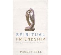 Spiritual Friendship: Finding Love in the Church as a Celibate Gay Christian