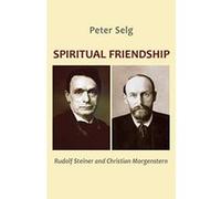 Spiritual Friendship: Rudolf Steiner and Christian Morgenstern - [Version Originale] Inconnu (Auteur)