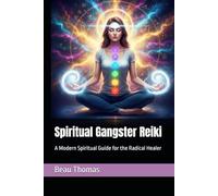 Spiritual Gangster Reiki: A Modern Spiritual Guide for the Radical Healer