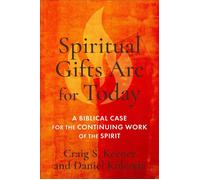 Spiritual Gifts Are for Today A Biblical Case for the Continuing Work of the Spirit - Craig Keener - Baker publishing group - ebook (ePub) - Livre