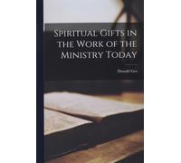 Spiritual Gifts In The Work Of The Ministry Today
