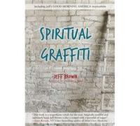 Spiritual Graffiti by Jeff Jeff Brown Brown Jeff Jeff Brown Brown (Auteur)