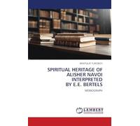 SPIRITUAL HERITAGE OF ALISHER NAVOI INTERPRETED BY E.E. BERTELS: MONOGRAPH