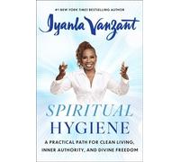 Spiritual Hygiene A Practical Path for Clean Living, Inner Authority, and Divine Freedom - Iyanla Vanzant - Atria Books - ebook (ePub) - Livre