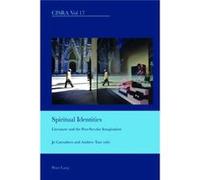 Spiritual Identities: Literature And The Post-Secular Imagination (Cultural Interactions: Studies In The Relationship Between The Arts) (Paperback) Jo Carruthers, Andrew Tate (Auteur)