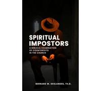 Spiritual Impostors: A Biblical Examination of Counterfeits in the Church
