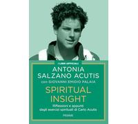Spiritual insight. Riflessioni e appunti dagli esercizi spirituali di Carlo Acutis