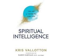 Spiritual Intelligence: The Art of Thinking Like God