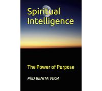 Spiritual Intelligence: The Power of Purpose
