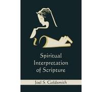 Spiritual Interpretation of Scripture - [Livre en VO] Joel S Goldsmith (Auteur)