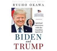 Spiritual Interviews With The Guardian Spirits Of Biden And Trump