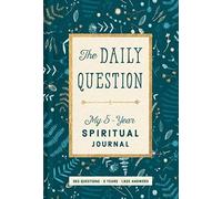 Spiritual Journal: The Daily Question - My Five-Year Spiritual Journal