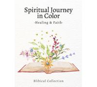 Spiritual Journey in Color - Healing & Faith Coloring Book: A mindful coloring book for adults with Bible verses on healing, peace, and spiritual restoration