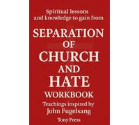 Spiritual lessons and knowledge to gain from SEPARATION OF CHURCH AND HATE WORKBOOK: Teachings inspired by John Fugelsang.