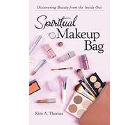 Spiritual Makeup Bag: Discovering Beauty from the Inside Out