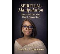 Spiritual Manipulation: I Survived The Man That I Prayed For