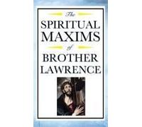 Spiritual Maxims Of Brother Lawrence