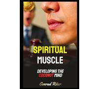Spiritual Muscle: Developing The Coconut Mind