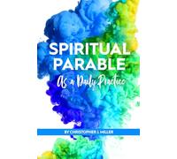 Spiritual Parable as a Daily Practice: Modern Stories for the Spiritually Curious