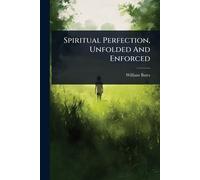 Spiritual Perfection, Unfolded And Enforced