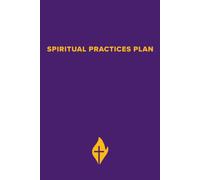 Spiritual Practices Plan: Recentering Our Life Around Bible Jesus To: Be with Him, Become Like Him, Do What He Did, Go Where He Leads