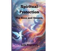 Spiritual Protection.: The Seen and Unseen.
