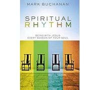 Spiritual Rhythm: Being with Jesus Every Season of Your Soul