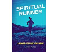 Spiritual Runner: A Runner After God's Own Heart