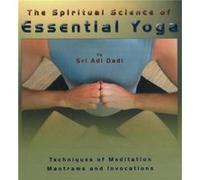 Spiritual Science of Essential Yoga by Sri Adi Dadi Adi (Auteur)