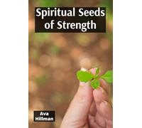 Spiritual Seeds Of Strength: Cultivating Inner Peace And Resilience Through Prayer And Meditation