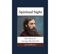 Spiritual Sight: The Story of George MacDonald
