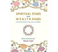 Spiritual Stars and Wealth Stars: A Practical Guide for Your Home and Office