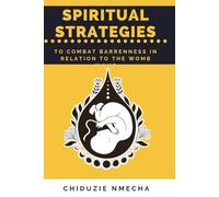 Spiritual Strategies to Combat Barrenness in Relation to the Womb.: Spiritual Strategies