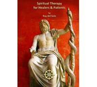 Spiritual Therapy for Healers and Patients by Ray del Sole (2012-06-16)