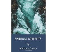 Spiritual Torrents: A Catholic Mysticism Guide to Contemplative Prayer (Annotated)