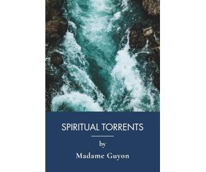 Spiritual Torrents: A Catholic Mysticism Guide to Contemplative Prayer (Annotated)