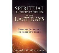 Spiritual Understanding In The Last Days: How To Persevere In Perilous Times