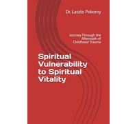 Spiritual Vulnerability to Spiritual Vitality: Journey Through the Aftermath of Childhood Trauma