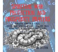 Spiritual War: Protection and Prosperity Prayers: Powerful Scriptural Verses, Quotes From Spiritual Leaders, Coloring Pages, Blank Pages to Create Your Own Prayer