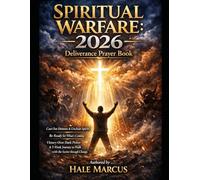 Spiritual Warfare: 2026 Deliverance Prayer Book: Cast Out Demons & Unclean Spirits. Be Ready for What’s Coming. Victory Over Dark Power & 5-Week Journey to Walk with the Savior through Change.