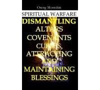Spiritual Warfare: Breaking Altars, Covenants, Curses And Maintaining Blessings Paperback Book By Oteng Montshiti