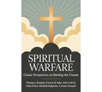 Spiritual Warfare: Classic Perspectives on Battling the Unseen