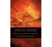 Spiritual Warfare: Defeating the Forces of Darkness