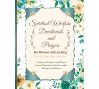 Spiritual Warfare Devotionals and Prayers for Women with Anxiety: 30 Days of Scripture and Prayer Journal Experience for Surrender, Strength, and Peace